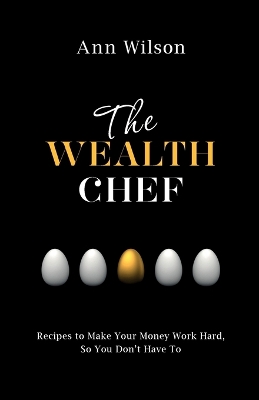 Wealth Chef: Recipes to Make Your Money Work Hard, So You Don't Have to book