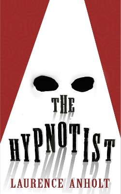 The The Hypnotist by Laurence Anholt
