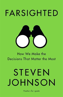 Farsighted: How We Make the Decisions that Matter the Most book