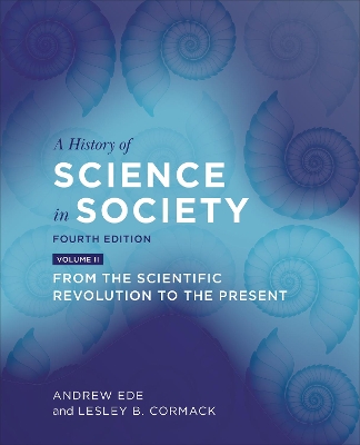 A History of Science in Society, Volume II: From the Scientific Revolution to the Present, Fourth Edition book