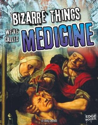 Bizarre Things We've Called Medicine book