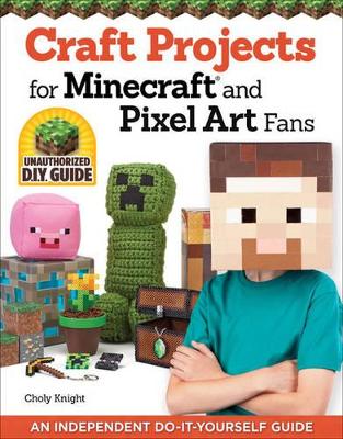Craft Projects for Minecraft and Pixel Art Fans book