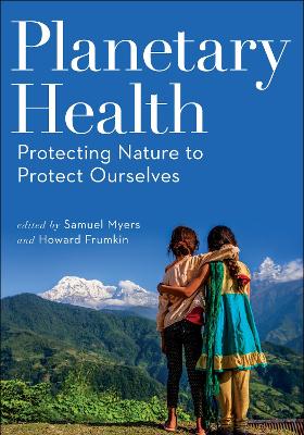 Planetary Health: Protecting Nature to Protect Ourselves book