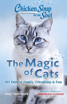 Chicken Soup for the Soul: The Magic of Cats: 101 Tales of Family, Friendship & Fun book