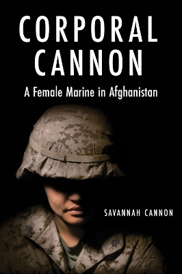 Corporal Cannon: A Female Marine in Afghanistan book
