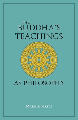 The Buddha's Teachings As Philosophy book