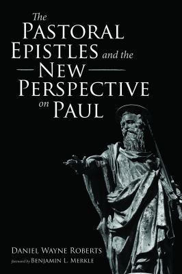 The Pastoral Epistles and the New Perspective on Paul book