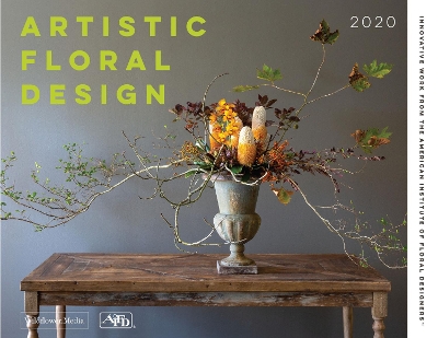 Artistic Floral Design: Innovative Work from the American Institute of Floral Designers book