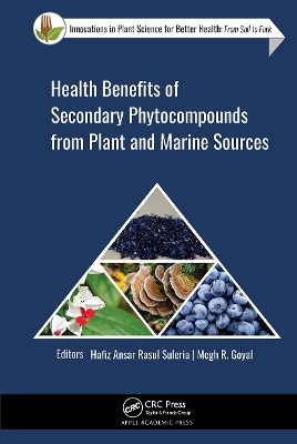 Health Benefits of Secondary Phytocompounds from Plant and Marine Sources by Hafiz Ansar Rasul Suleria