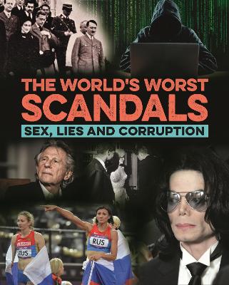 The World's Worst Scandals: Sex, Lies and Corruption book