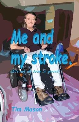 Me and my stroke: It's not all doom 'n' gloom! book