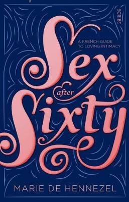 Sex after Sixty: a French guide to loving intimacy book