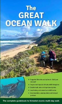 The Great Ocean Walk: The Complete Guidebook to Victoria's Iconic Multiday Walk book
