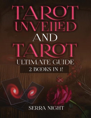 Tarot Unveiled AND Tarot Ultimate Guide: 2 Books IN 1! book