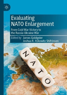 Evaluating NATO Enlargement: From Cold War Victory to the Russia-Ukraine War book