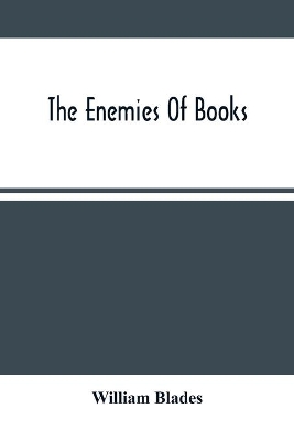 The Enemies Of Books by William Blades