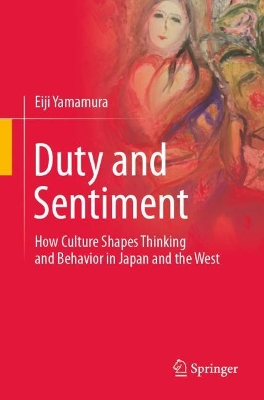 Duty and Sentiment: How Culture Shapes Thinking and Behavior in Japan and the West book