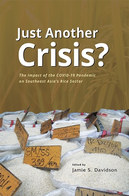 Just Another Crisis? The Impact of the COVID-19 Pandemic on Southeast Asia's Rice Sector book