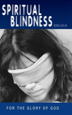 Spiritual Blindness: For the Glory of God book