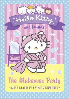 Hello Kitty and Friends (11) - The Makeover Party book