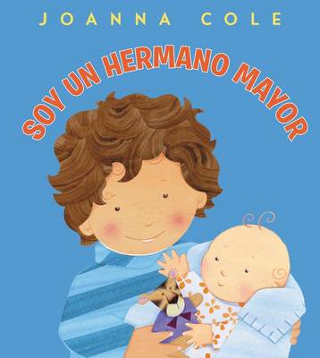 Soy Un Hermano Mayor: I'm a Big Brother (Spanish Edition) by Joanna Cole