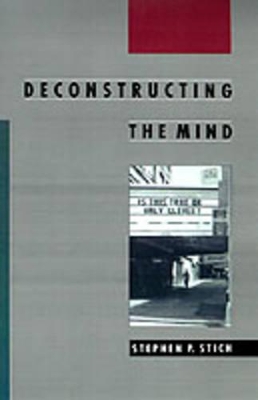 Deconstructing the Mind by Stephen P. Stich