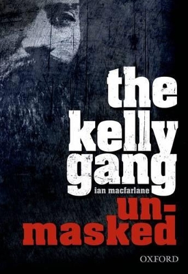 Kelly Gang Unmasked book