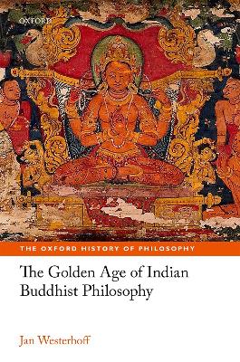 The Golden Age of Indian Buddhist Philosophy book