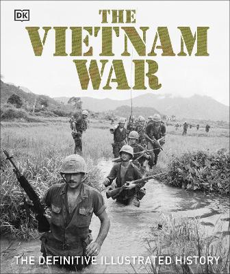The The Vietnam War: The Definitive Illustrated History by DK