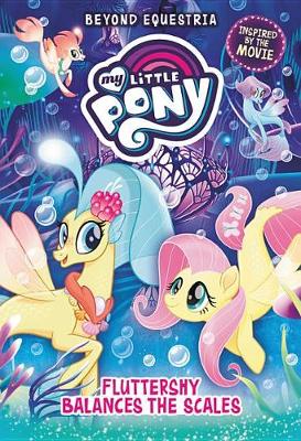 My Little Pony: Beyond Equestria: Fluttershy Balances the Scales book