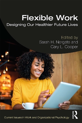 Flexible Work: Designing our Healthier Future Lives by Sarah H. Norgate