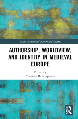 Authorship, Worldview, and Identity in Medieval Europe book