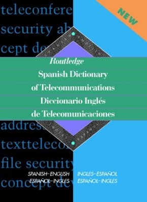 Routledge Spanish Dictionary of Telecommunications Diccionario Ingles de Telecomunicaciones book