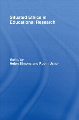 Situated Ethics in Educational Research book
