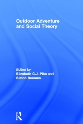 Outdoor Adventure and Social Theory by Elizabeth C.J. Pike