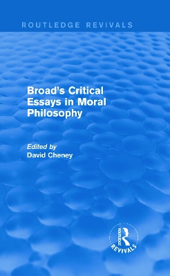 Broad's Critical Essays in Moral Philosophy by David Cheney