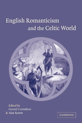 English Romanticism and the Celtic World by Gerard Carruthers