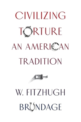 Civilizing Torture: An American Tradition book