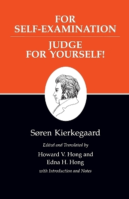 Kierkegaard's Writings Kierkegaard's Writings, XXI, Volume 21: For Self-Examination / Judge For Yourself! For Self-Examination / Judge for Yourself! v. 21 by Soren Kierkegaard