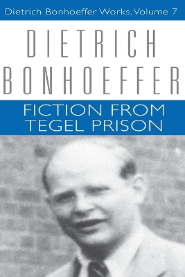 Fiction from Tegel Prison: Dietrich Bonhoeffer Works, Volume 7 book