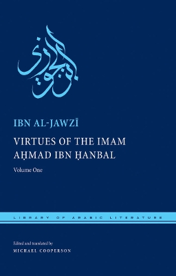 Virtues of the Imam Ahmad ibn Hanbal by Ibn al-Jawzī