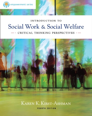Brooks/Cole Empowerment Series: Introduction to Social Work & Social Welfare: Critical Thinking Perspectives by Karen Kirst-Ashman