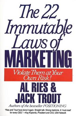The 22 Immutable Laws of Marketing by Al Ries