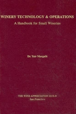 Winery Technology and Operations: A Handbook for Small Wineries book