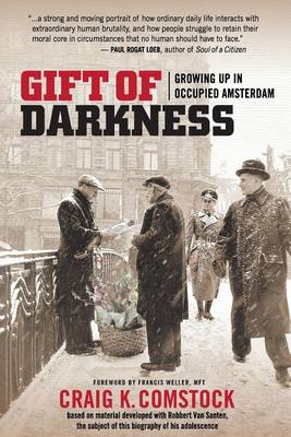 Gift of Darkness: Growing Up in Occupied Amsterdam by Francis Weller