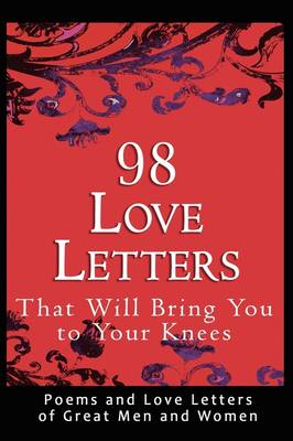 98 Love Letters That Will Bring You to Your Knees book