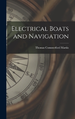Electrical Boats and Navigation by Thomas Commerford Martin