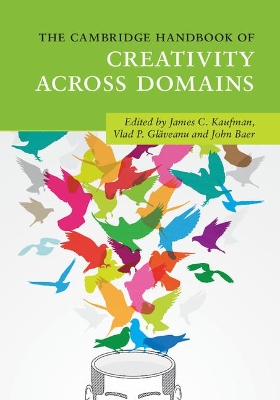 The Cambridge Handbook of Creativity across Domains by James C. Kaufman