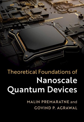 Theoretical Foundations of Nanoscale Quantum Devices by Malin Premaratne