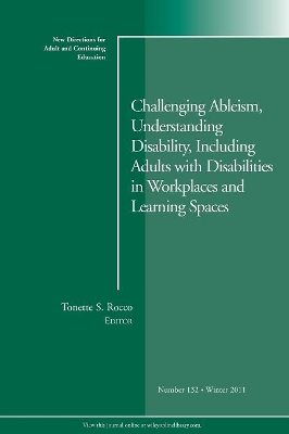 Challenging Ableism, Understanding Disability, Including Adults with Disabilities in Workplaces and Learning Spaces book